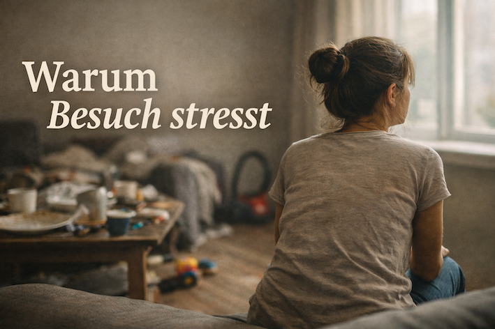 Perfektionismus bei Müttern: Selbstwert & Stress bei Besuch
