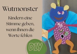 DIY Wutmonster – simple Idee um Kindern Kraft zu geben
